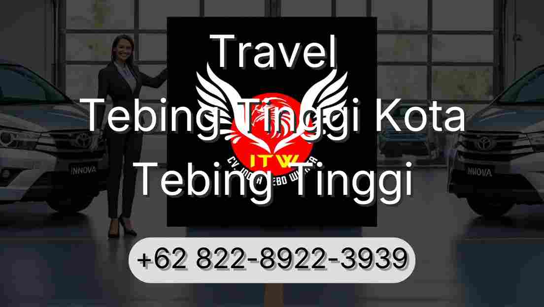 Travel Tebing Tinggi Kota Tebing Tinggi