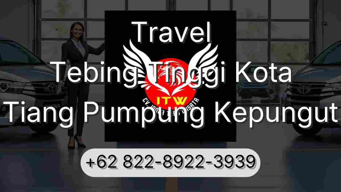 Travel Tebing Tinggi Kota Tiang Pumpung Kepungut