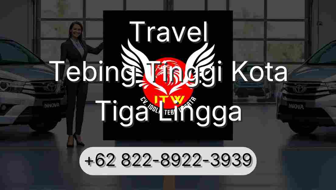 Travel Tebing Tinggi Kota Tiga Lingga