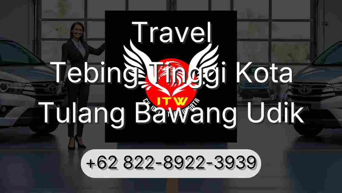 Travel Tebing Tinggi Kota Tulang Bawang Udik