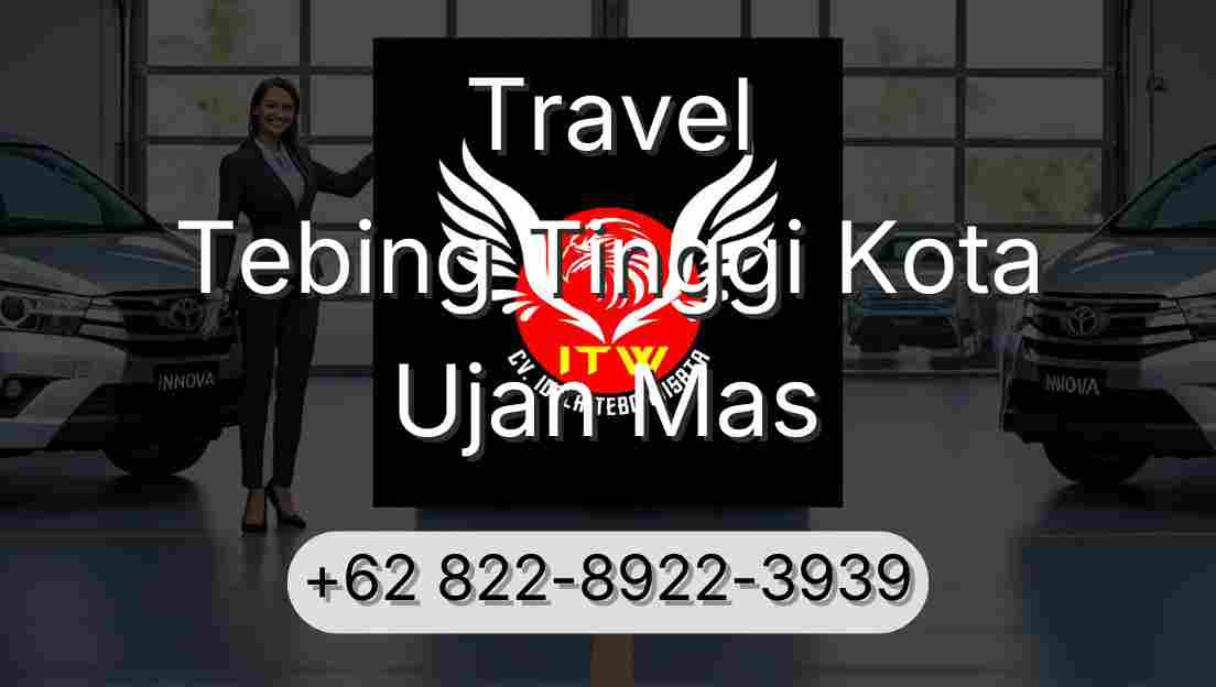 Travel Tebing Tinggi Kota Ujan Mas