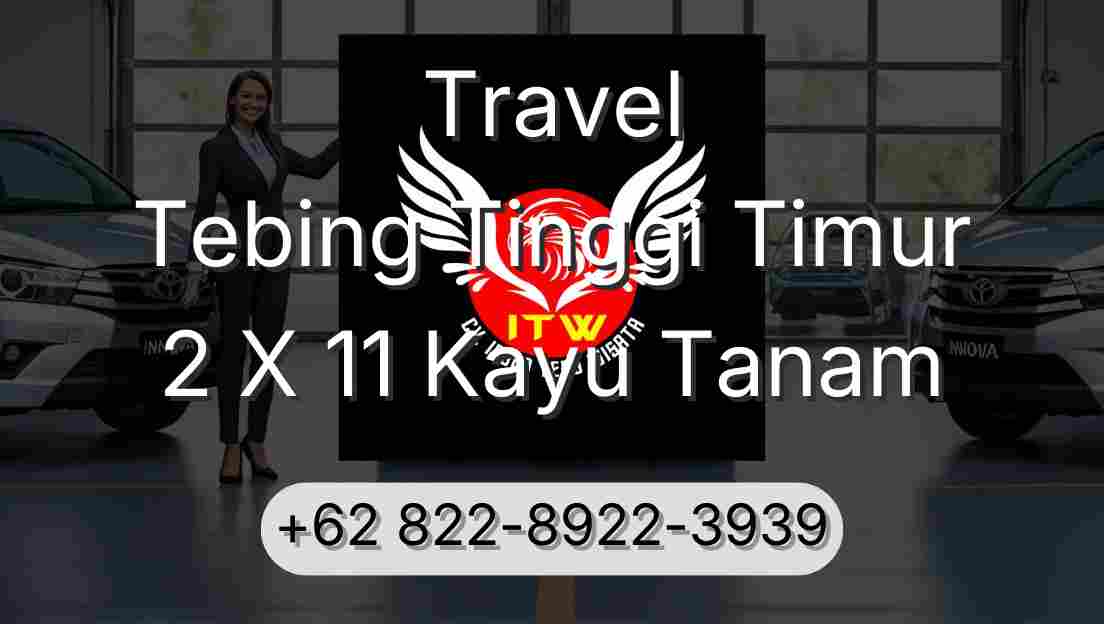 Travel Tebing Tinggi Timur 2 X 11 Kayu Tanam