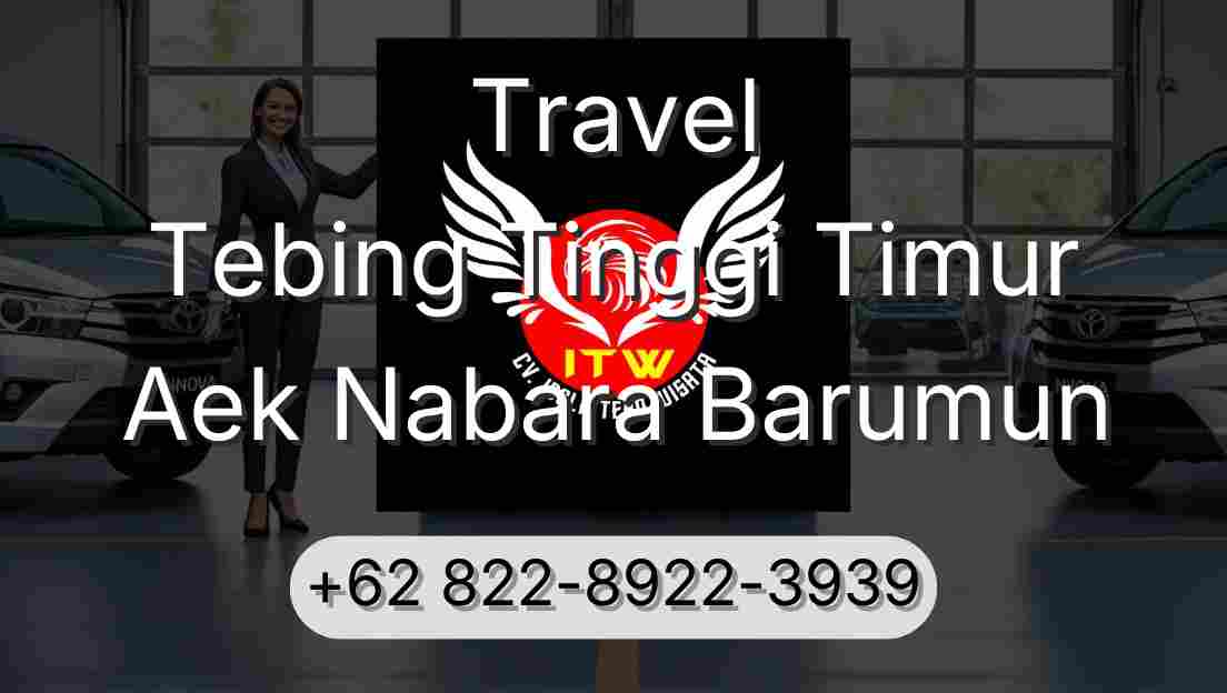 Travel Tebing Tinggi Timur Aek Nabara Barumun