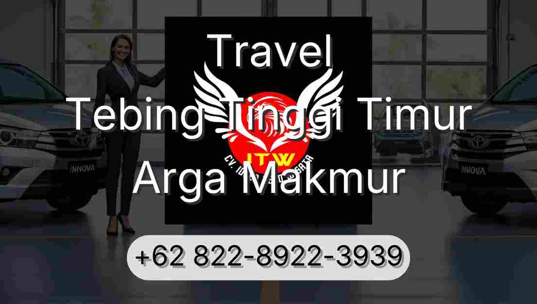 Travel Tebing Tinggi Timur Arga Makmur