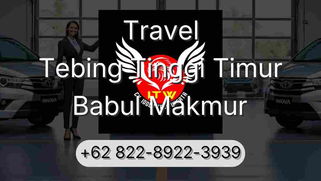 Travel Tebing Tinggi Timur Babul Makmur