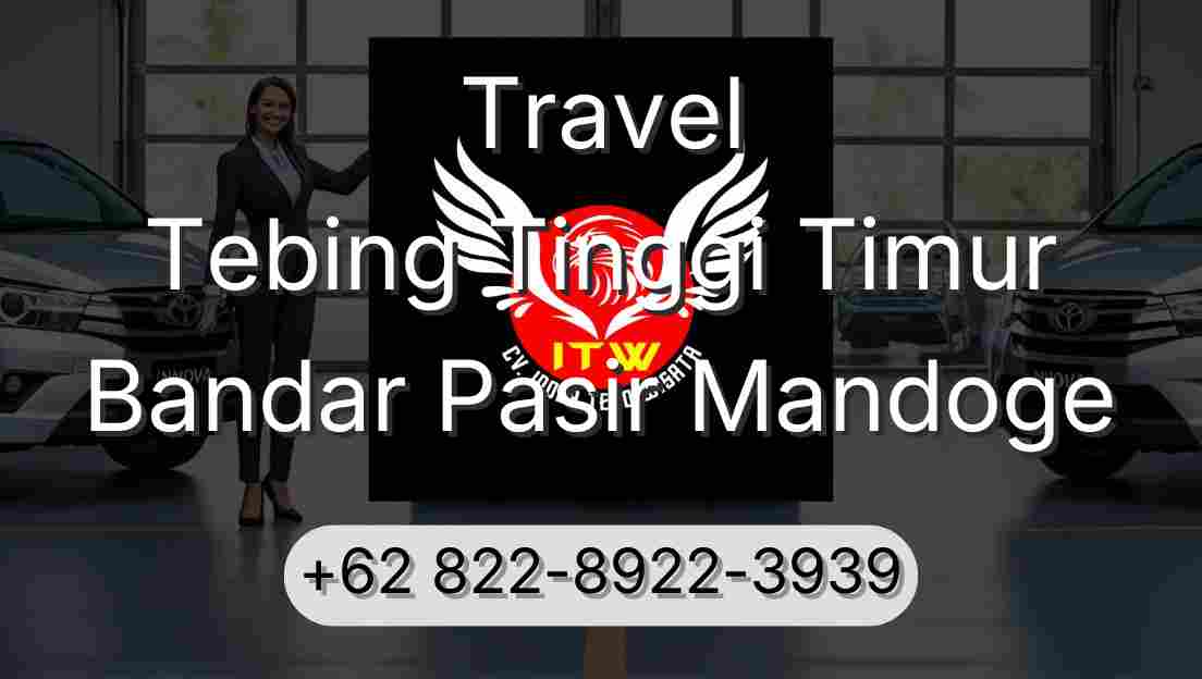 Travel Tebing Tinggi Timur Bandar Pasir Mandoge