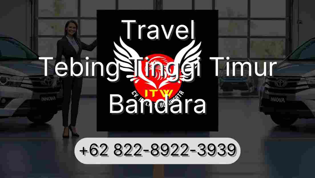 Travel Tebing Tinggi Timur Bandara