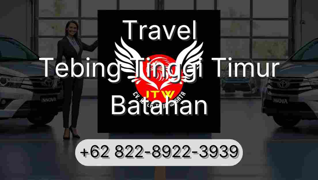 Travel Tebing Tinggi Timur Batahan