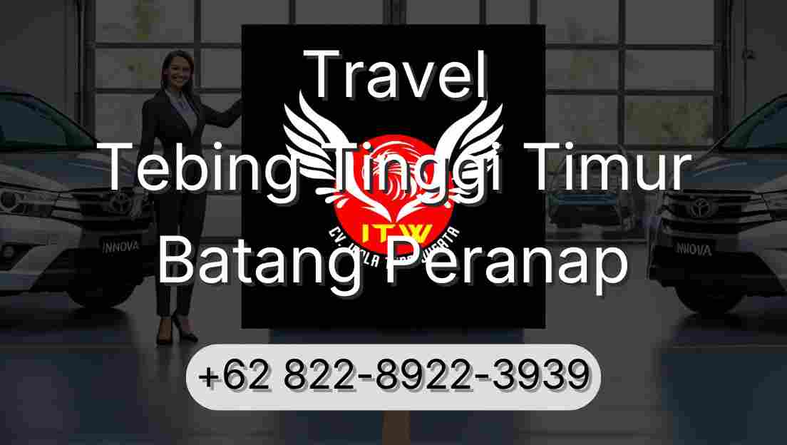 Travel Tebing Tinggi Timur Batang Peranap