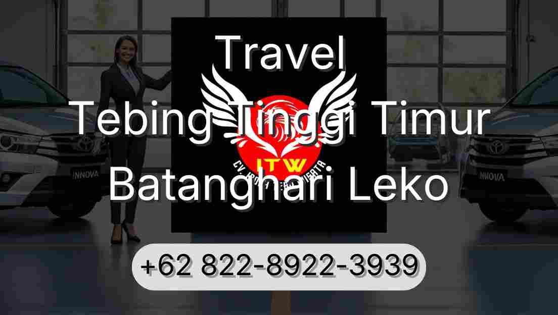 Travel Tebing Tinggi Timur Batanghari Leko