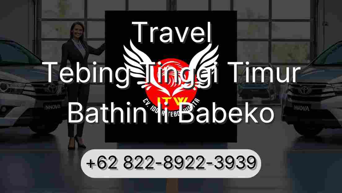 Travel Tebing Tinggi Timur Bathin Ii Babeko