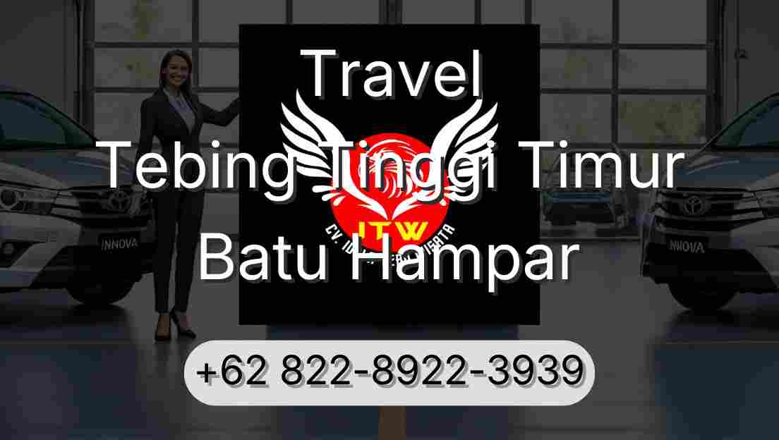 Travel Tebing Tinggi Timur Batu Hampar