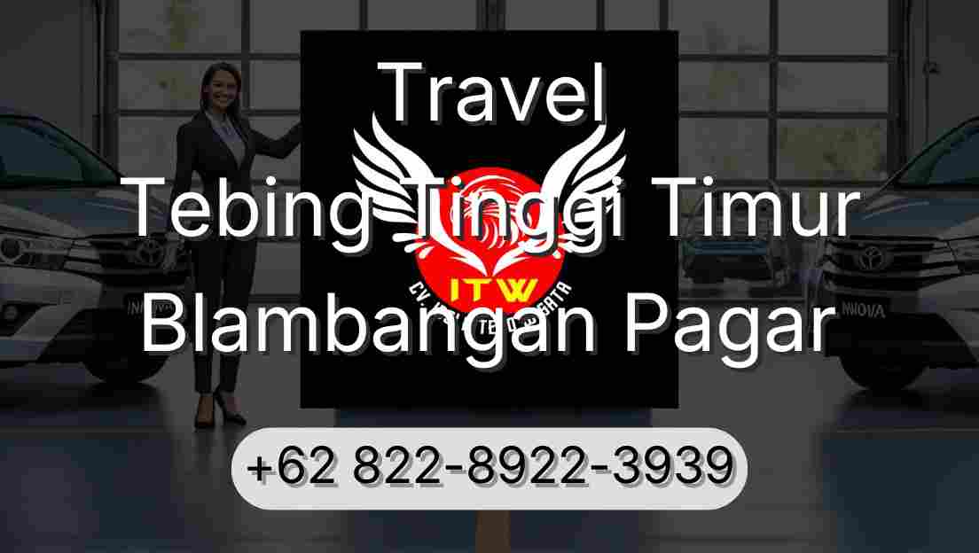 Travel Tebing Tinggi Timur Blambangan Pagar