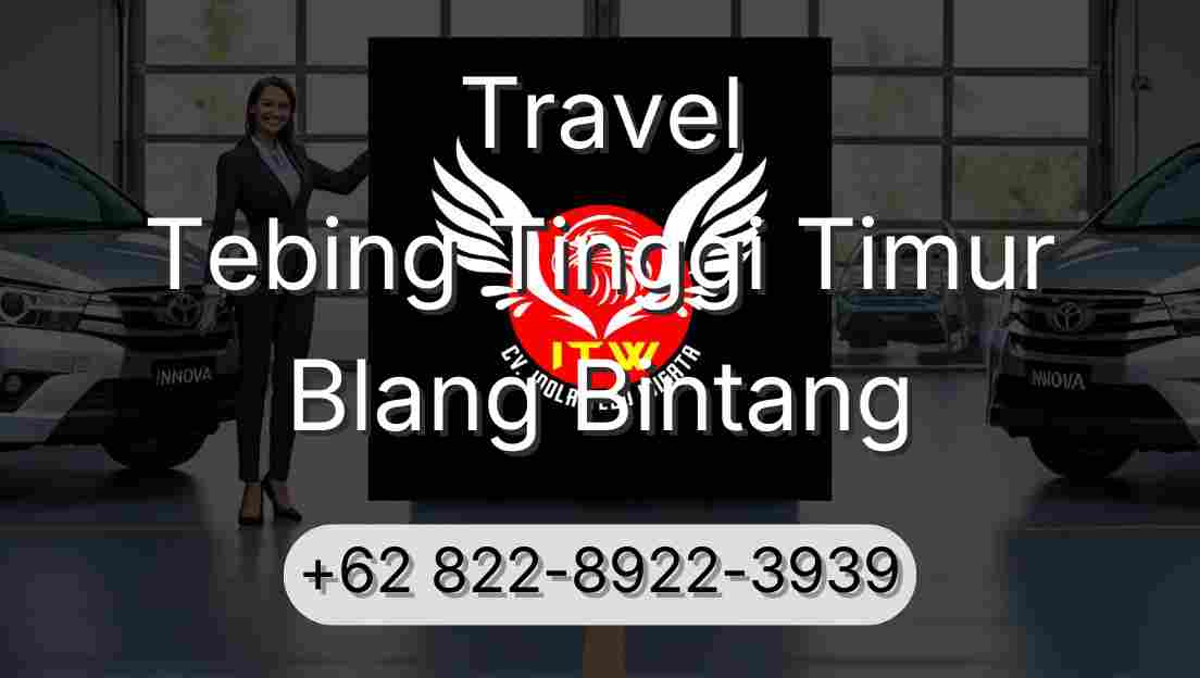 Travel Tebing Tinggi Timur Blang Bintang