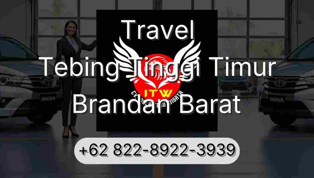 Travel Tebing Tinggi Timur Brandan Barat