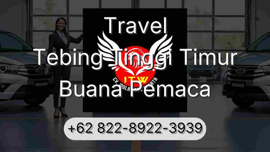 Travel Tebing Tinggi Timur Buana Pemaca