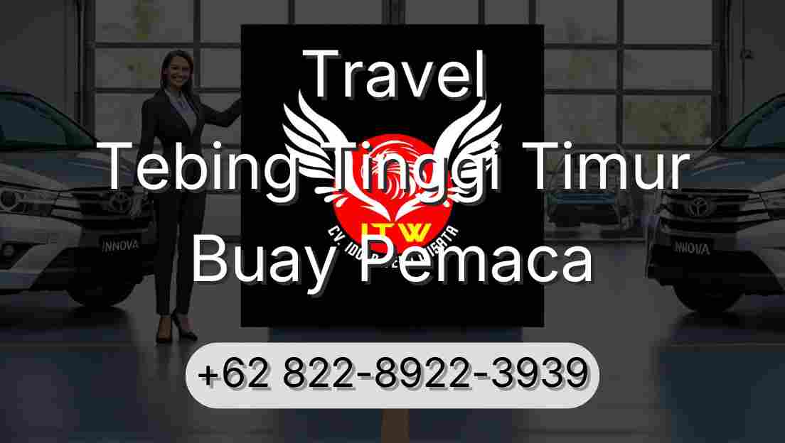 Travel Tebing Tinggi Timur Buay Pemaca
