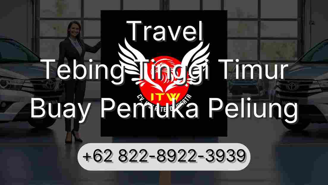 Travel Tebing Tinggi Timur Buay Pemuka Peliung