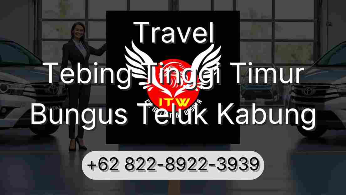 Travel Tebing Tinggi Timur Bungus Teluk Kabung