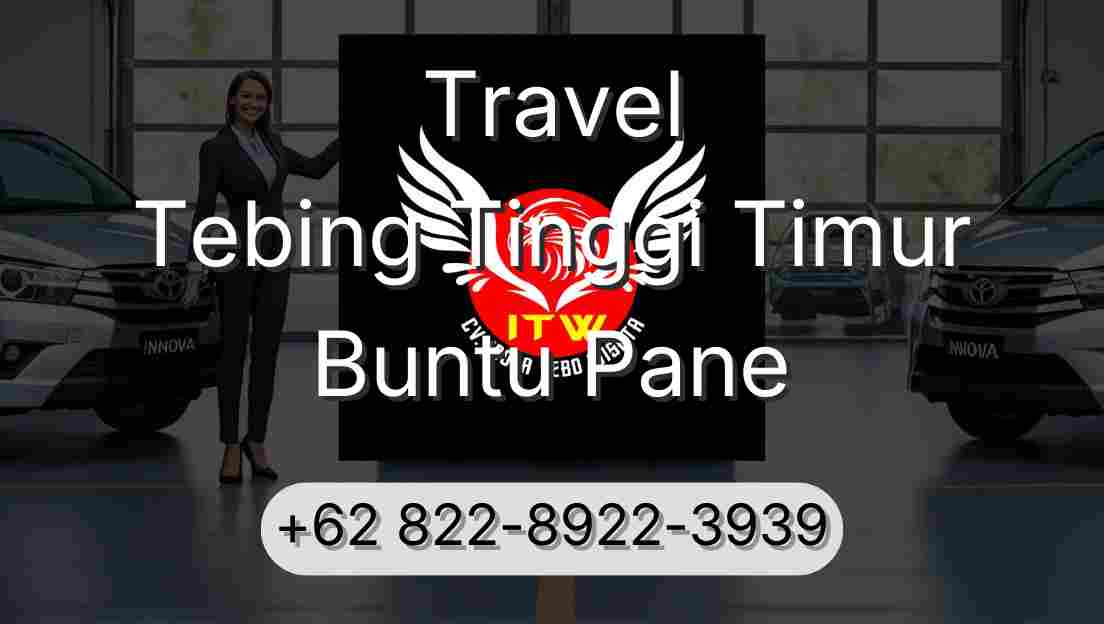 Travel Tebing Tinggi Timur Buntu Pane