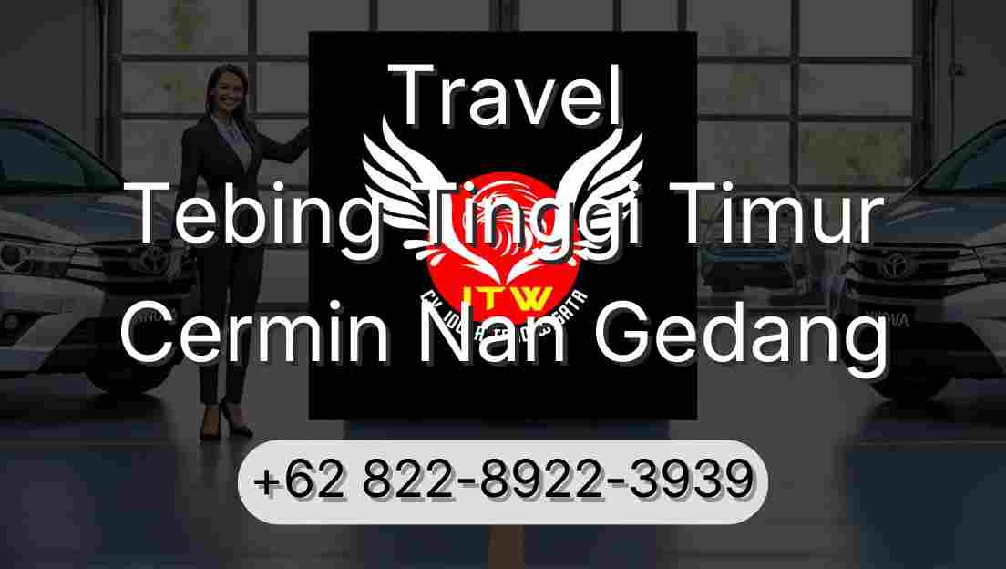 Travel Tebing Tinggi Timur Cermin Nan Gedang