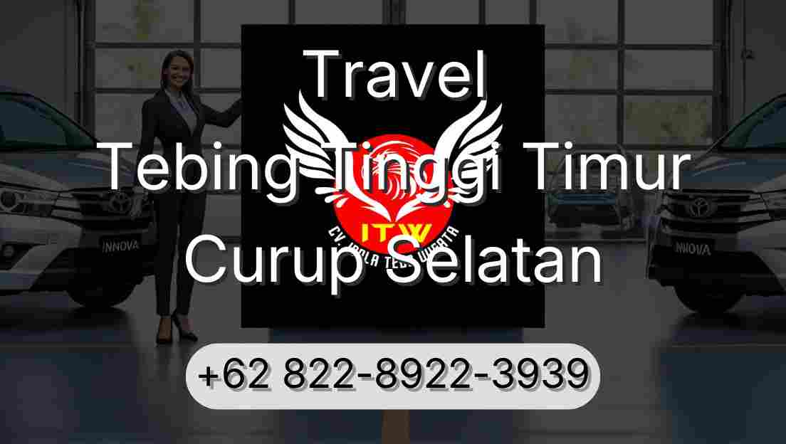 Travel Tebing Tinggi Timur Curup Selatan