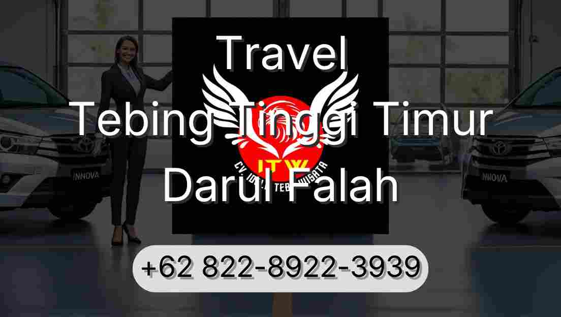 Travel Tebing Tinggi Timur Darul Falah