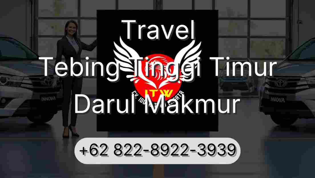 Travel Tebing Tinggi Timur Darul Makmur