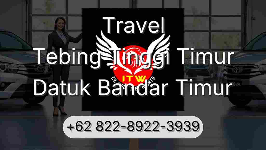 Travel Tebing Tinggi Timur Datuk Bandar Timur