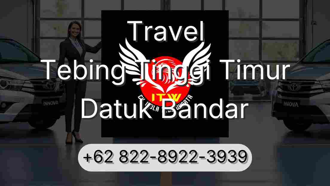 Travel Tebing Tinggi Timur Datuk Bandar