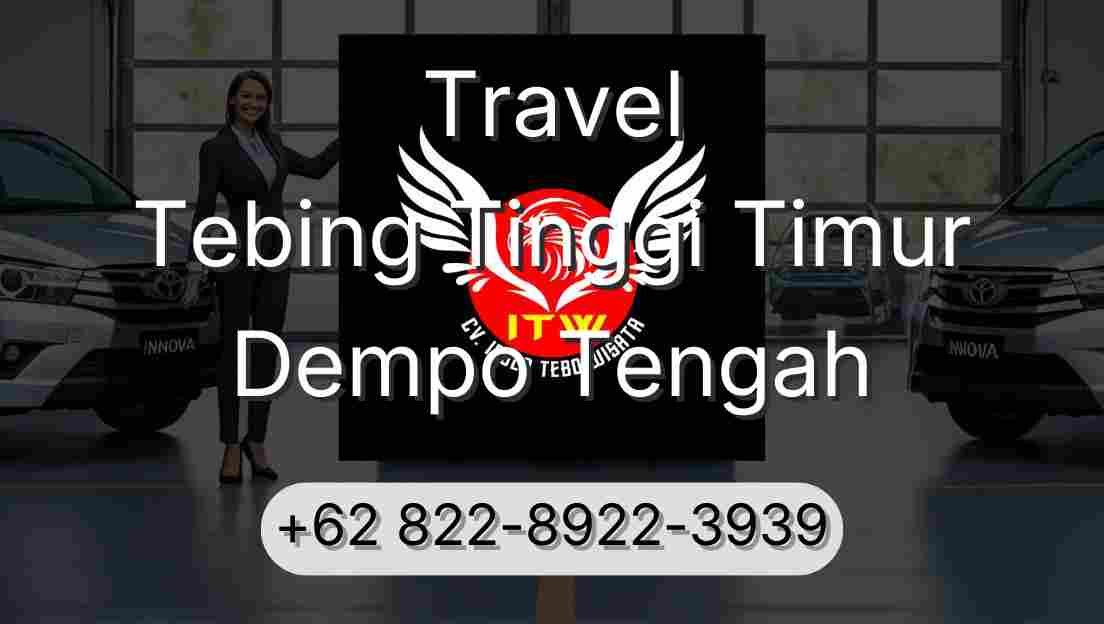 Travel Tebing Tinggi Timur Dempo Tengah