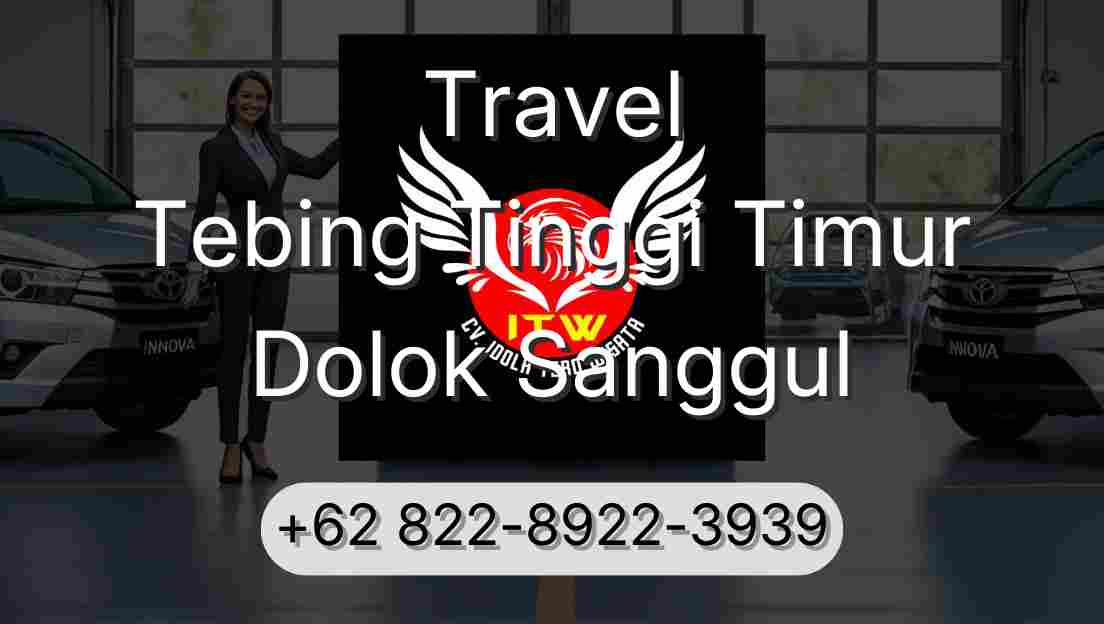 Travel Tebing Tinggi Timur Dolok Sanggul