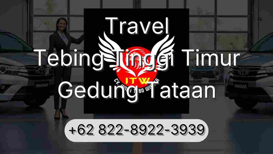 Travel Tebing Tinggi Timur Gedung Tataan