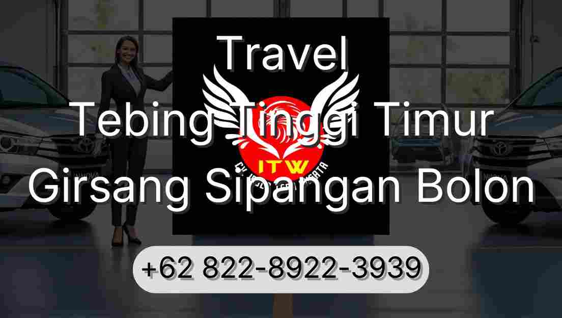 Travel Tebing Tinggi Timur Girsang Sipangan Bolon