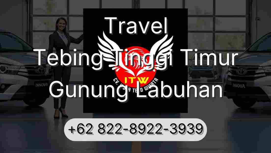 Travel Tebing Tinggi Timur Gunung Labuhan