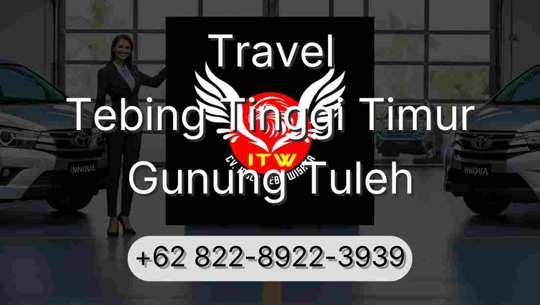 Travel Tebing Tinggi Timur Gunung Tuleh
