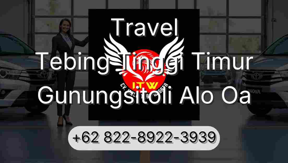 Travel Tebing Tinggi Timur Gunungsitoli Alo Oa