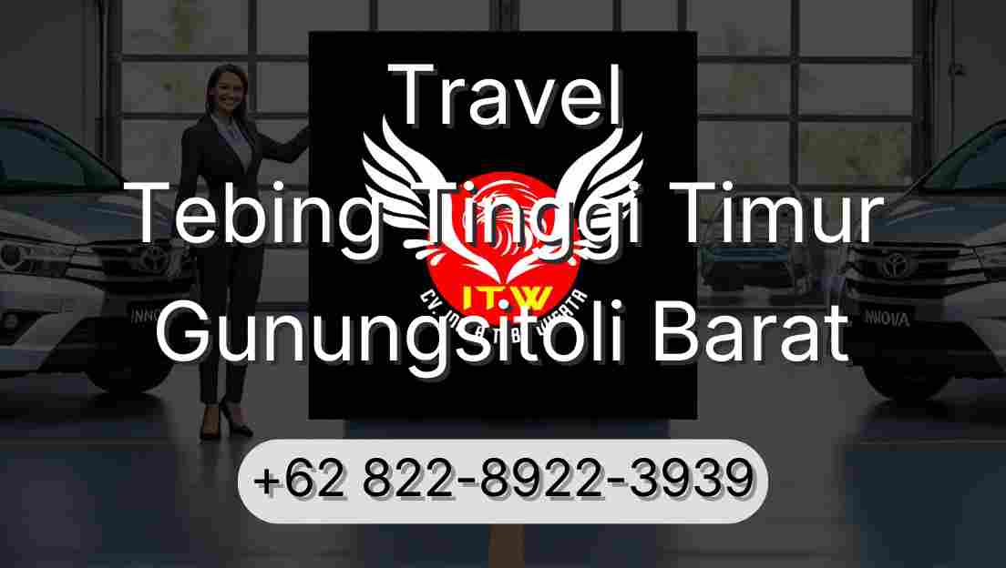 Travel Tebing Tinggi Timur Gunungsitoli Barat