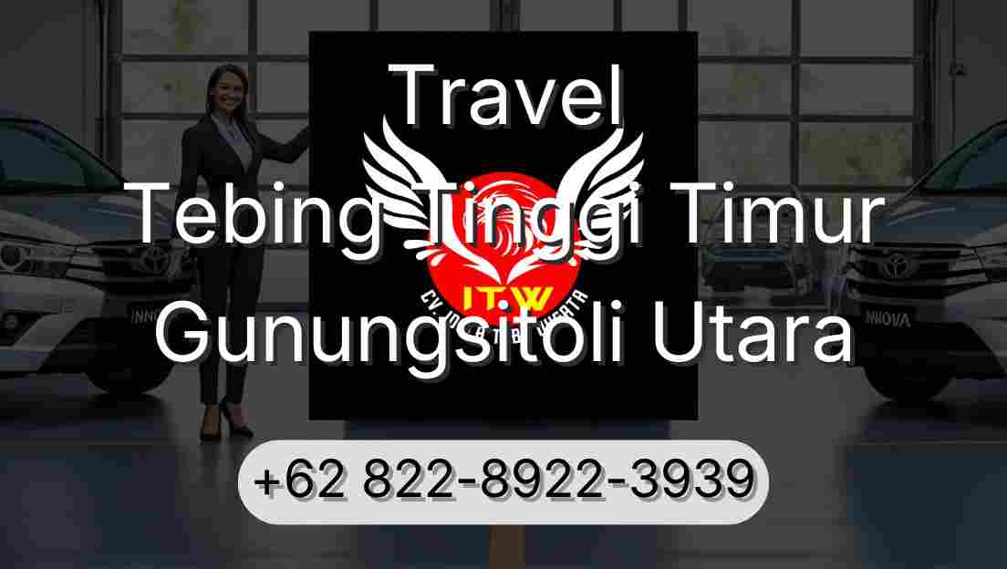 Travel Tebing Tinggi Timur Gunungsitoli Utara