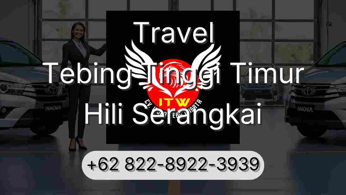 Travel Tebing Tinggi Timur Hili Serangkai