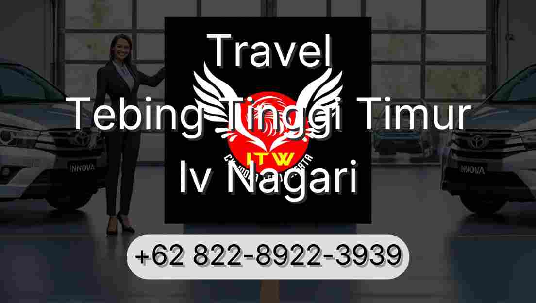 Travel Tebing Tinggi Timur Iv Nagari