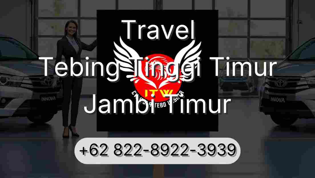 Travel Tebing Tinggi Timur Jambi Timur