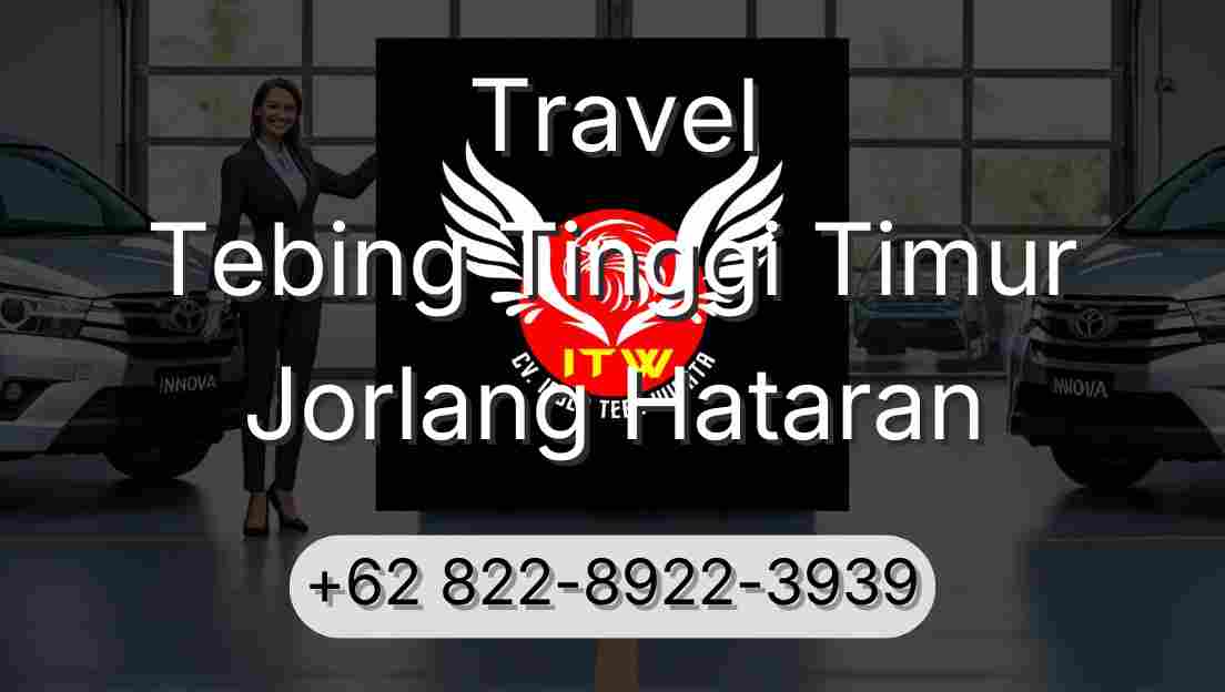 Travel Tebing Tinggi Timur Jorlang Hataran