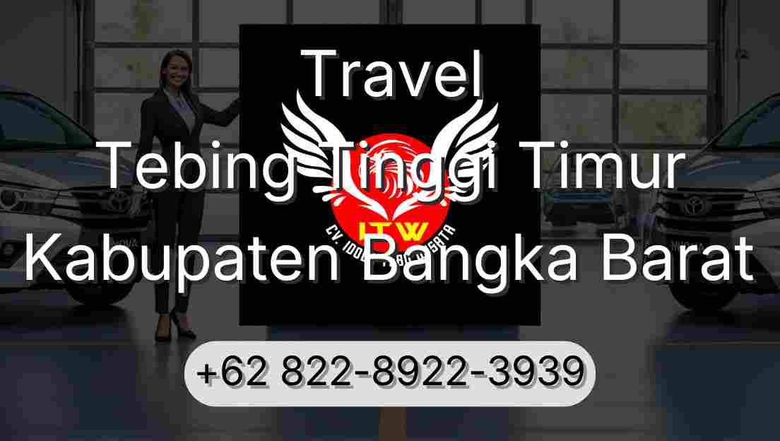 Travel Tebing Tinggi Timur Kabupaten Bangka Barat