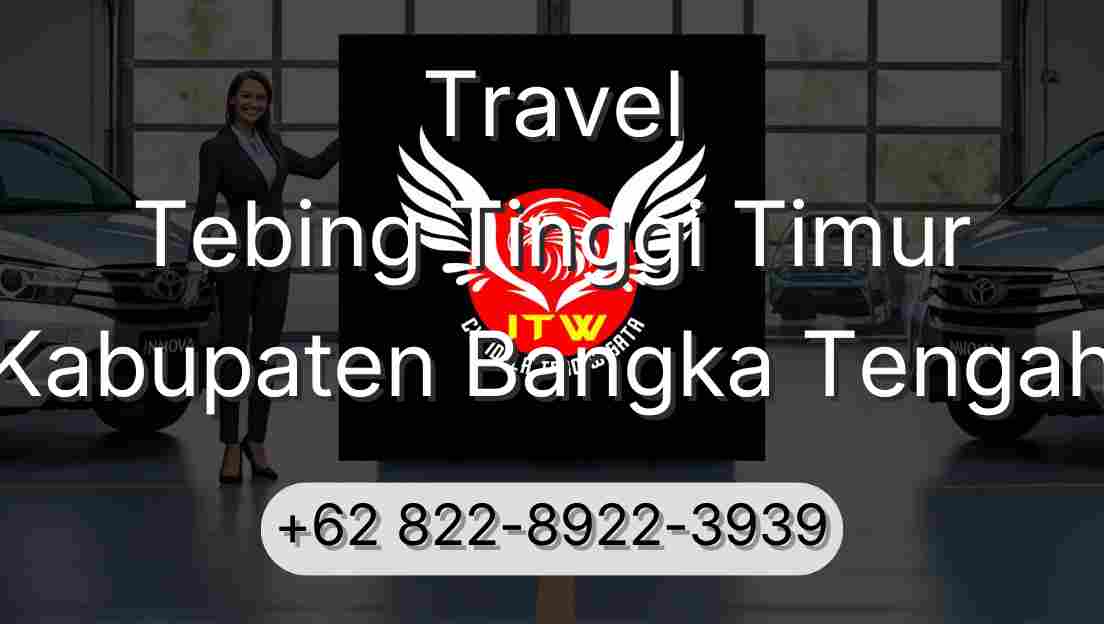 Travel Tebing Tinggi Timur Kabupaten Bangka Tengah