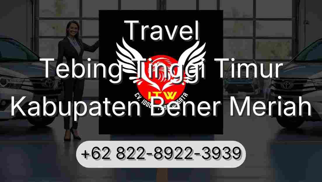 Travel Tebing Tinggi Timur Kabupaten Bener Meriah