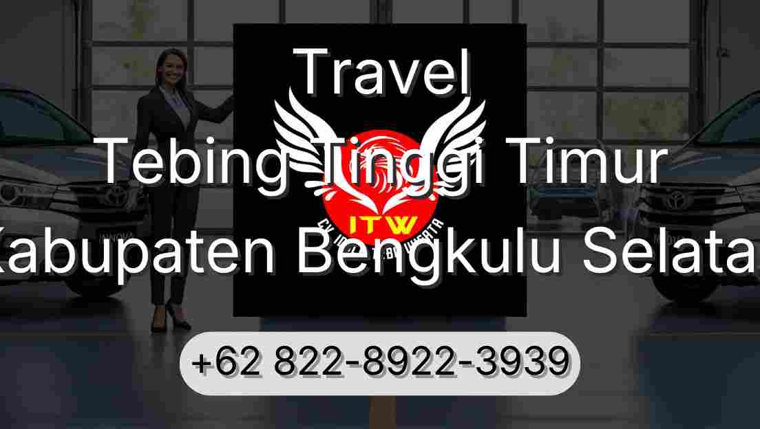 Travel Tebing Tinggi Timur Kabupaten Bengkulu Selatan