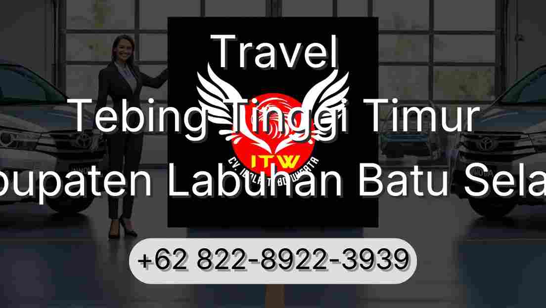 Travel Tebing Tinggi Timur Kabupaten Labuhan Batu Selatan