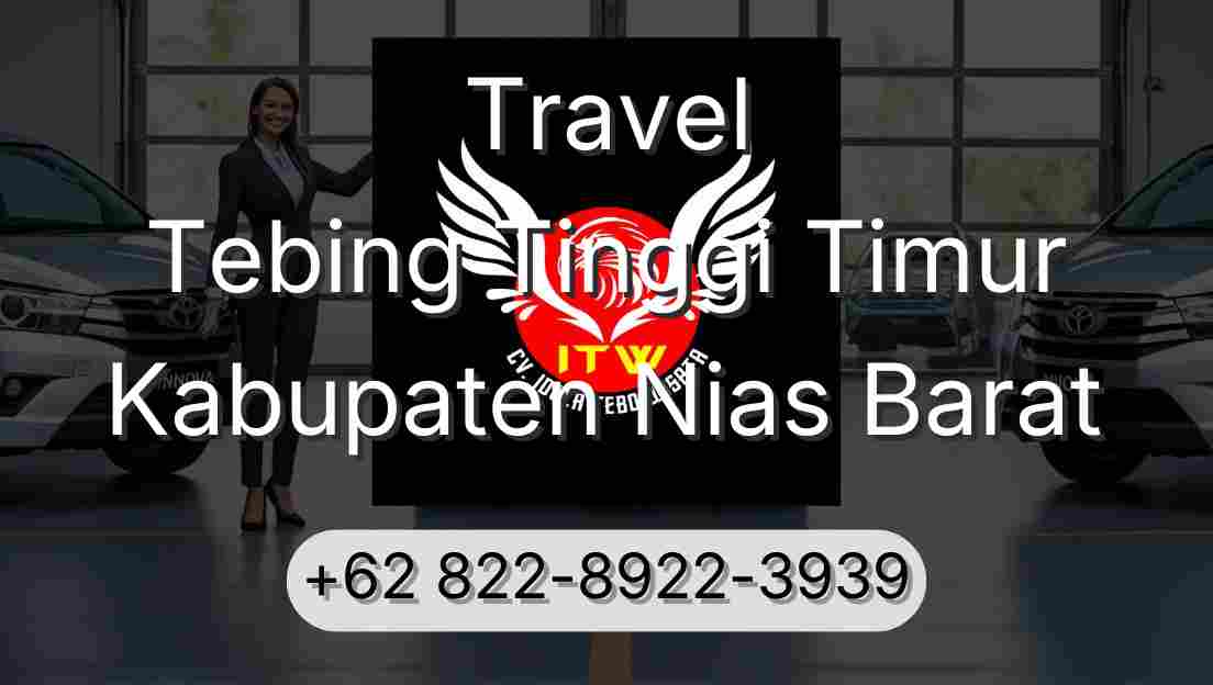 Travel Tebing Tinggi Timur Kabupaten Nias Barat