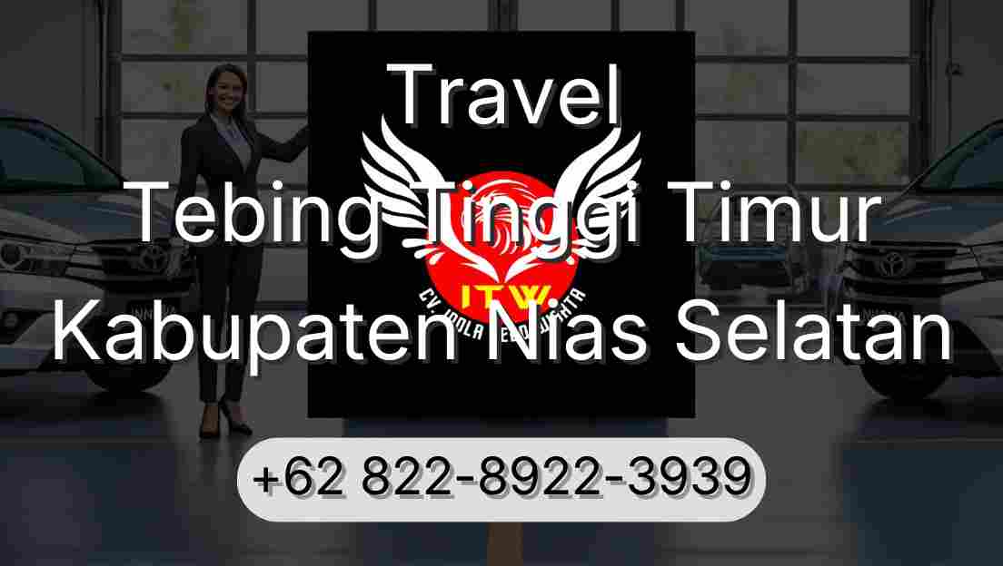 Travel Tebing Tinggi Timur Kabupaten Nias Selatan